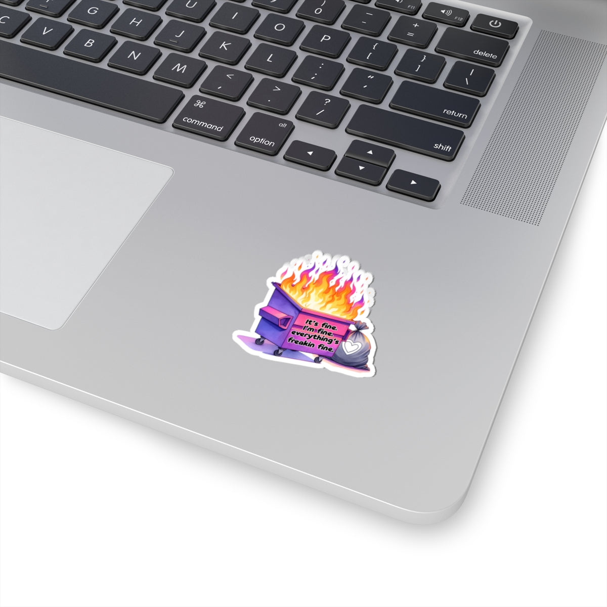 It's Fine, Just a Dumpster Fire! - Kiss-Cut Stickers