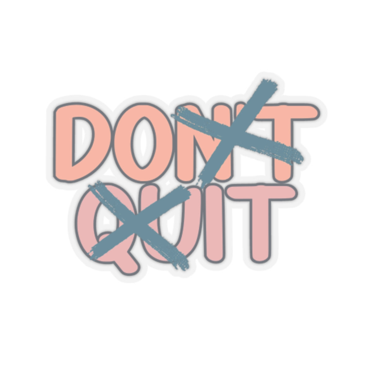 Do It, Quitters - Kiss-Cut Stickers