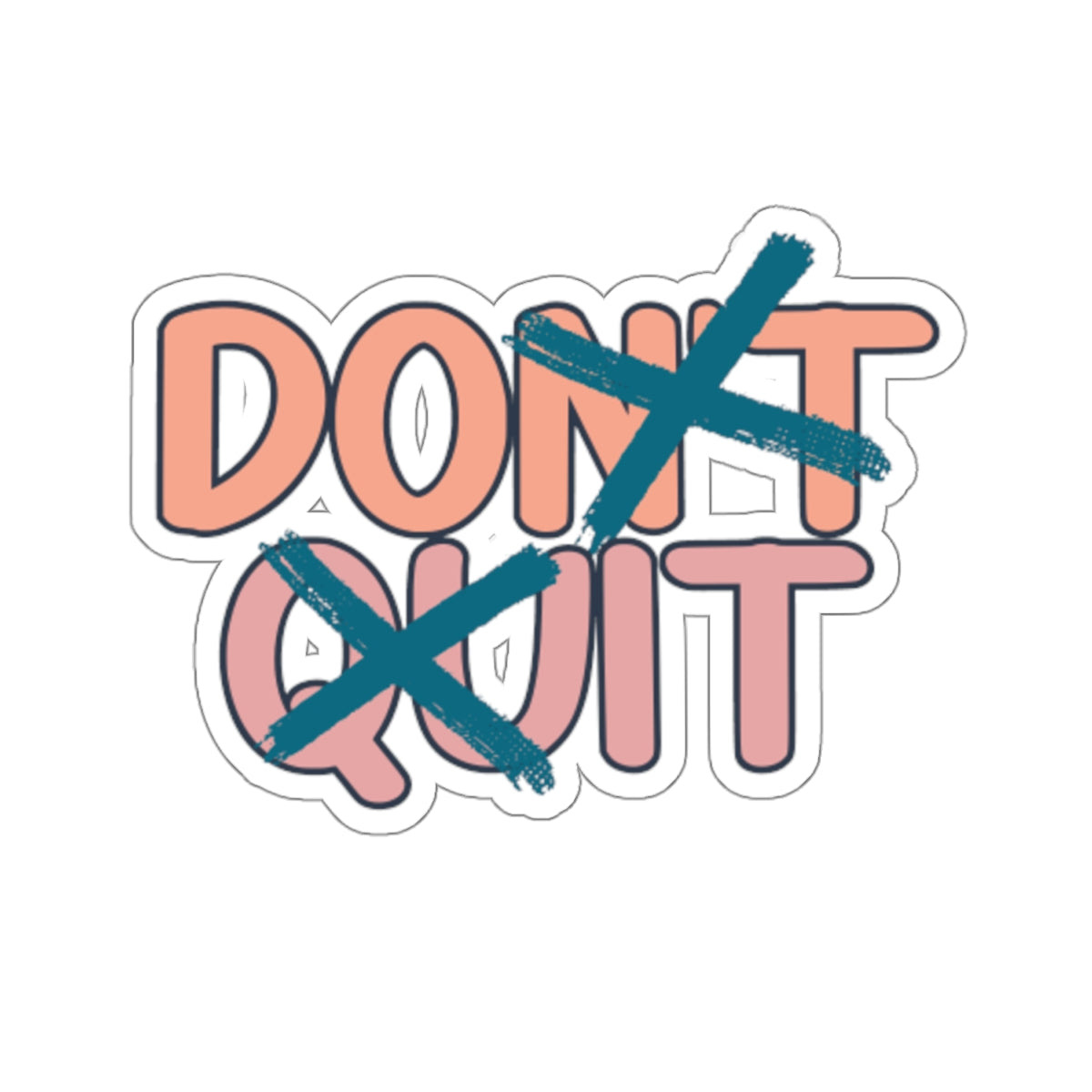 Do It, Quitters - Kiss-Cut Stickers