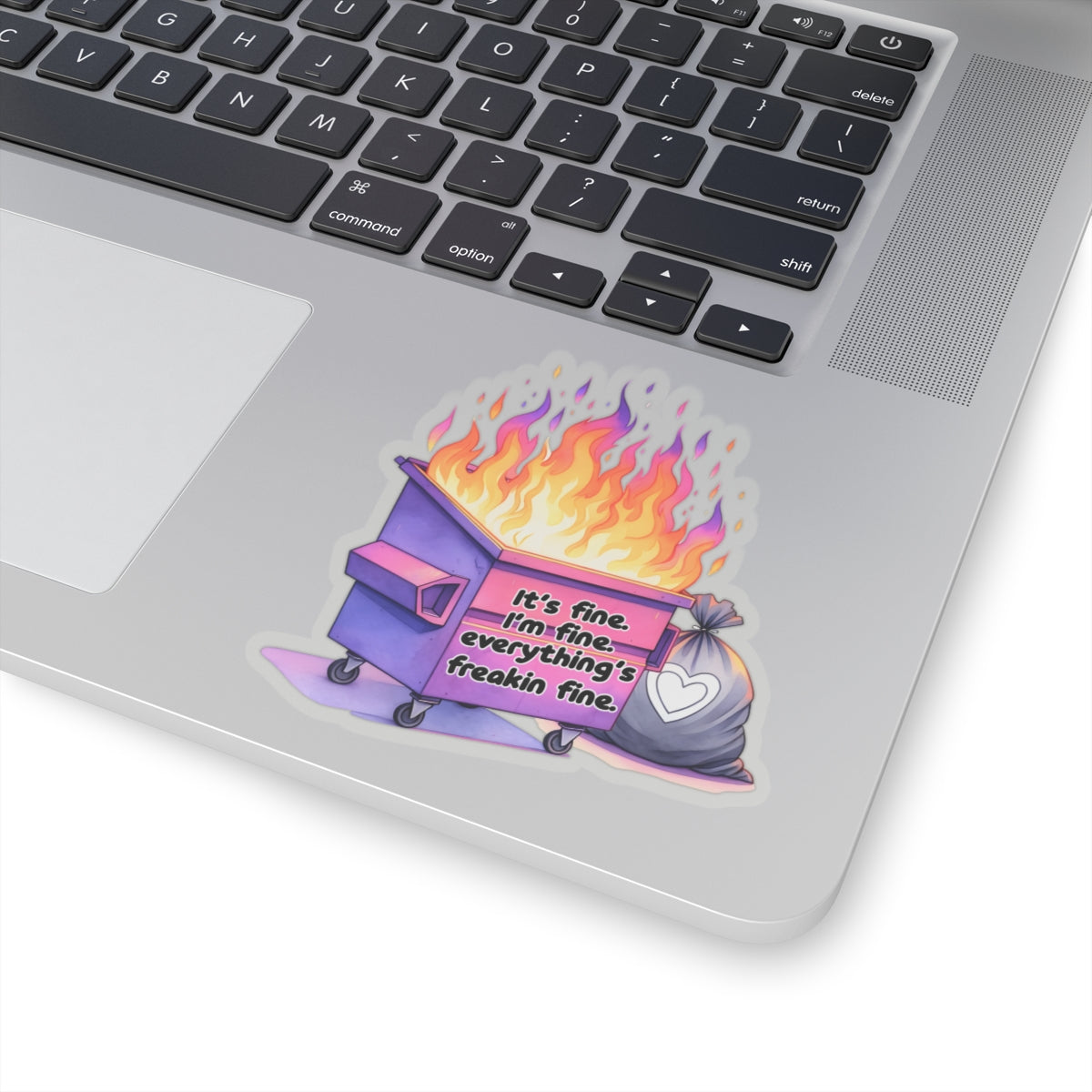 It's Fine, Just a Dumpster Fire! - Kiss-Cut Stickers