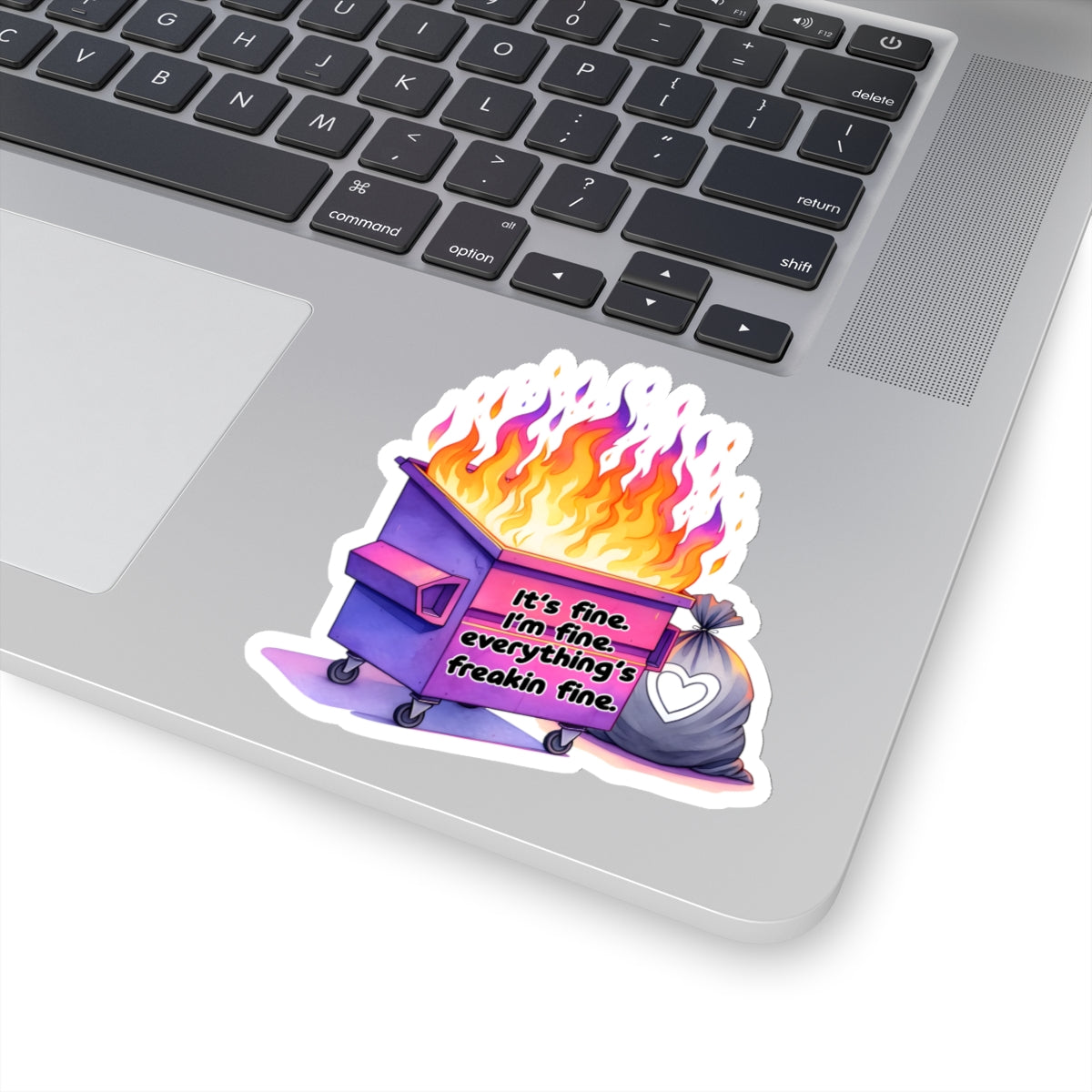 It's Fine, Just a Dumpster Fire! - Kiss-Cut Stickers